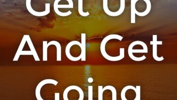 Get Up And Get Going