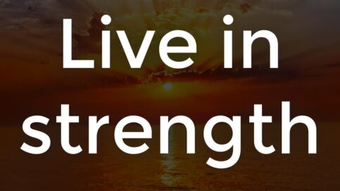 Live in strength