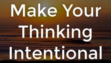 Make-Your-Thinking-Intentional