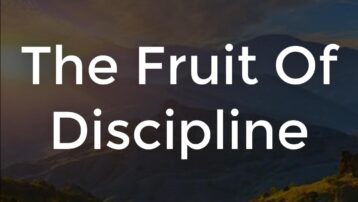 The Fruit Of Discipline