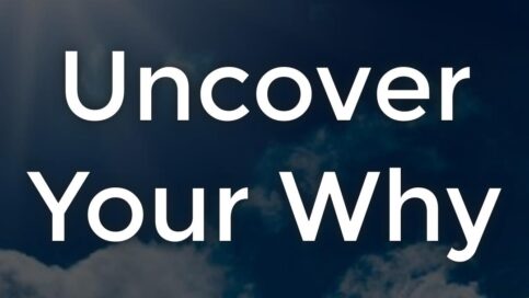Uncover Your Why