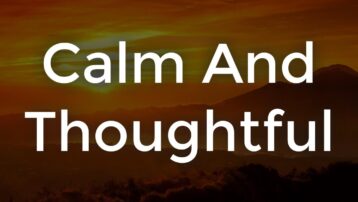 Calm and Thoughtful