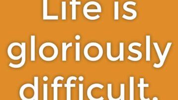 Gloriously Difficult