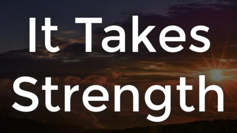 It Takes Strength