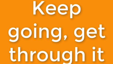Keep Going Get Through It 2