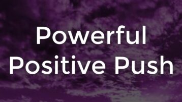 Powerful Positive Push