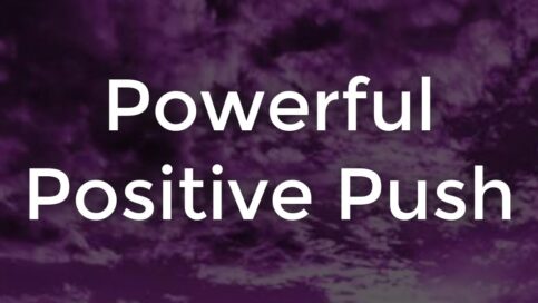 Powerful Positive Push