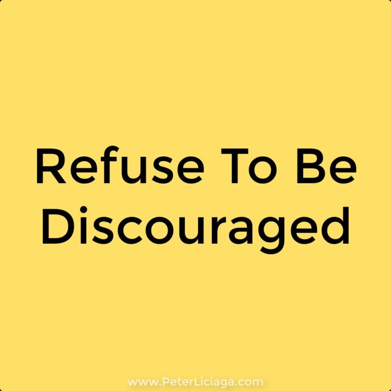 refuse to be discouraged