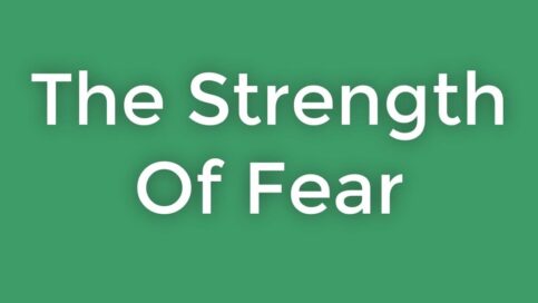 the strength of fear