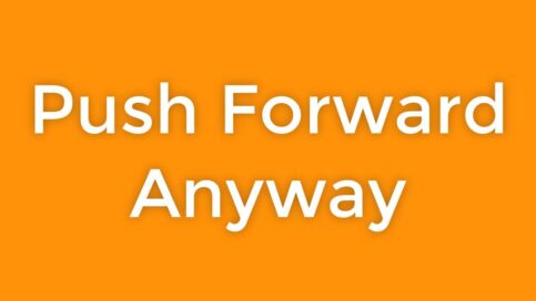 push forward anyway