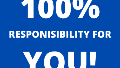 100% RESPONISIBILITY FOR YOU!