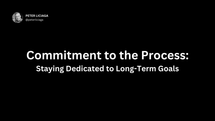 Commitment to the Process Staying Dedicated to Long-Term Goals