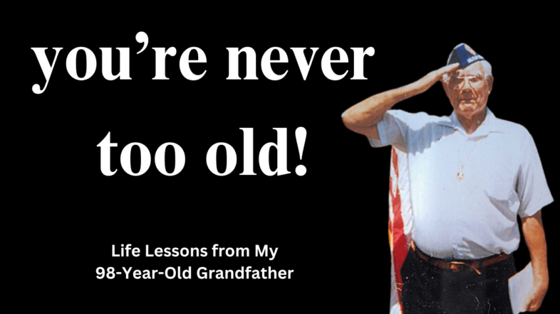 You Are Never Too Old - Living A Strong Life - Grandpa John