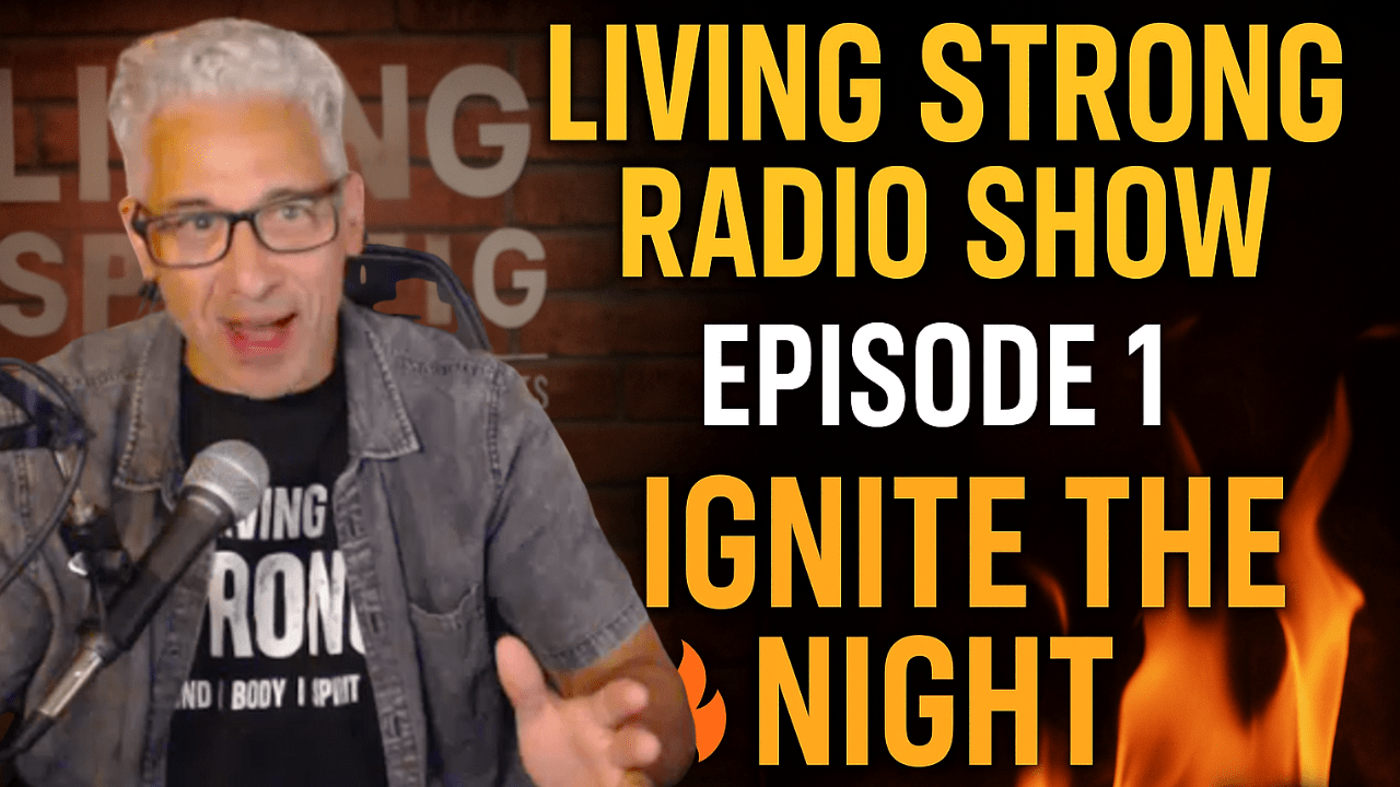 Living Strong Radio Show – Episode 1 Ignite the Night: Where It All ...