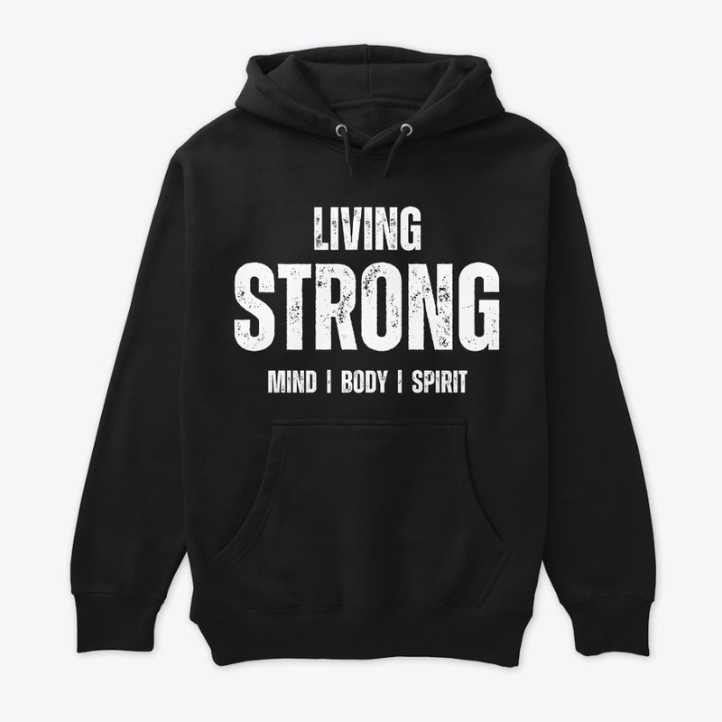 Living Strong Hoodie – Strength You Can Wear