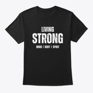 Living Strong Tee – Wear Your Resilience